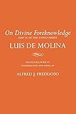 On Divine Foreknowledge Part Iv Of The Concordia Cornell Classics In Philosophy Concordia Ptiv