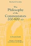 The Philosophy of the Commentators, 200-600 AD, A Sourcebook: Psychology (with Ethics and Religion)