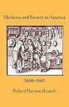 Medicine and Society in America, 1660-1860