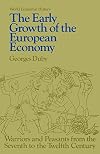 The Early Growth of the European Economy: Warriors and Peasants from the Seventh to the Twelfth Century