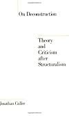 On Deconstruction: Theory and Criticism after Structuralism