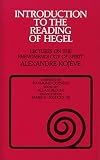 Introduction to the Reading of Hegel: Lectures on the Phenomenology of Spirit