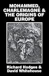 Mohammed, Charlemagne, and the Origins of Europe