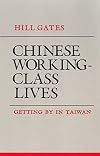 Chinese Working-Class Lives: Getting by in Taiwan