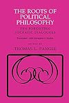 The Roots of Political Philosophy: Ten Forgotten Socratic Dialogues (Agora Editions)