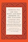 On the Most Ancient Wisdom of the Italians: Unearthed from the Origins of the Latin Language