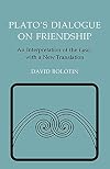 Plato's Dialogue on Friendship: An Interpretation of the "Lysis', with a New Translation (Agora Editions)