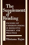 The Supplement of Reading: Figures of Understanding in Romantic Theory and Practice