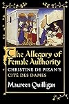 The Allegory of Female Authority: Christine de Pizan's "Cité des Dames"