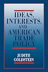 Ideas, Interests, and American Trade Policy
