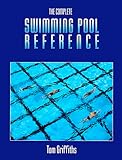 The Complete Swimming Pool Reference
