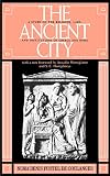 The Ancient City: A Study on the Religion, Laws, and Institutions of Ancient Greece and Rome