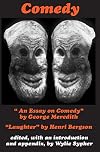 Comedy: "An Essay on Comedy" by George Meredith. "Laughter" by Henri Bergson