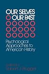 Our Selves/Our Past: Psychological Approaches to American History