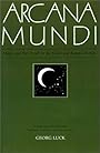 Arcana Mundi: Magic and the Occult in the Greek and Roman Worlds: A Collection of Ancient Texts - Professor Georg Luck