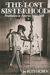 The Lost Sisterhood: Prostitution in America, 1900-1918