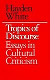 Tropics of Discourse: Essays in Cultural Criticism