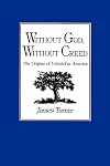Without God, Without Creed: The Origins of Unbelief in America
