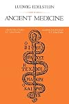 Ancient Medicine: Selected Papers of Ludwig Edelstein (Softshell Books)