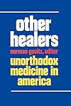 Other Healers: Unorthodox Medicine in America