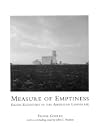 Measure of Emptiness: Grain Elevators in the American Landscape (Creating the North American Landscape)
