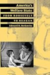 America's Welfare State: From Roosevelt to Reagan (The American Moment)