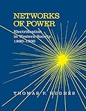 Networks Of Power Electrification In Western Society 18801930 Softshell Books