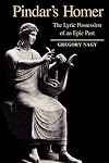 Pindar's Homer: The Lyric Possession of An Epic Past