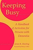 Keeping Busy A Handbook Of Activities For Persons With Dementia