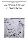 The Origins of Rhetoric in Ancient Greece