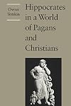 Hippocrates in a World of Pagans and Christians