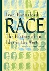 Race: The History of an Idea in the West (Woodrow Wilson Centre Press)
