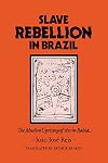 Slave Rebellion in Brazil: The Muslim Uprising of 1835 in Bahia