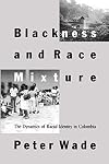 Blackness and Race Mixture: The Dynamics of Racial Identity in Colombia
