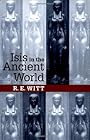 Isis in the Ancient World - Professor R. E. Witt