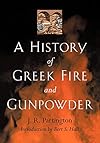 A History of Greek Fire and Gunpowder