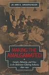 Making the Amalgamated: Gender, Ethnicity, and Class in the Baltimore Clothing Industry, 1899-1939