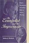 The Evangelist and the Impresario: Religion, Entertainment, and Cultural Politics in America, 1884-1914