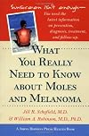 What You Really Need to Know about Moles and Melanoma (A Johns Hopkins Press Health Book)