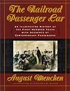 The Railroad Passenger Car: An Illustrated History of the First Hundred Years, with Accounts by Contemporary Passengers