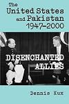 The United States and Pakistan, 1947-2000: Disenchanted Allies (The Adst-Dacor Diplomats and Diplomacy Series)