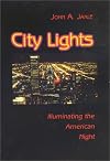 City Lights: Illuminating the American Night (Landscapes of the Night)