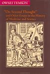 "On Second Thought" and Other Essays in the History of Medicine and Science