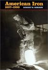 American Iron, 1607-1900 (Johns Hopkins Studies in the History of Technology)