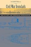 Civil War Ironclads: The U.S. Navy and Industrial Mobilization