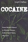Cocaine: From Medical Marvel to Modern Menace in the United States, 1884-1920