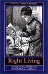 Right Living: An Anglo-American Tradition of Self-Help Medicine and Hygiene