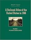 A Railroad Atlas of the United States in 1946: Volume 1: The Mid-Atlantic States