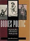 Bodies Politic: Negotiating Race in the American North, 1730-1830