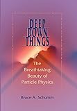 Deep Down Things The Breathtaking Beauty Of Particle Physics